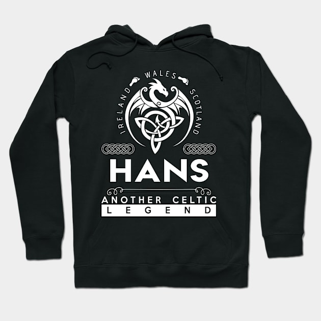 Hans Name T Shirt - Another Celtic Legend Hans Dragon Gift Item Hoodie by harpermargy8920